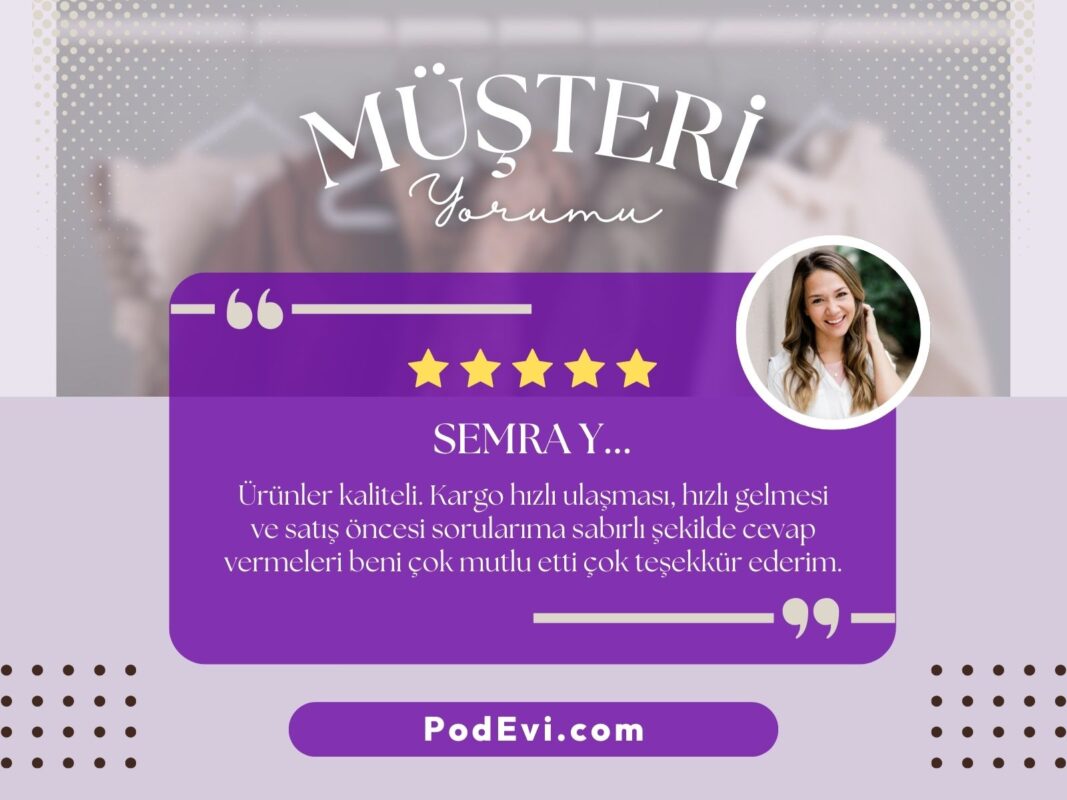 PodEvi Mutlu Müşteri Yorumları